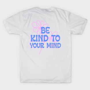 Be Kind to Your Mind Mental Health Awareness T-Shirt